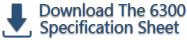 Download the 6300 Specification Sheet Download the 6300 Specification Sheet